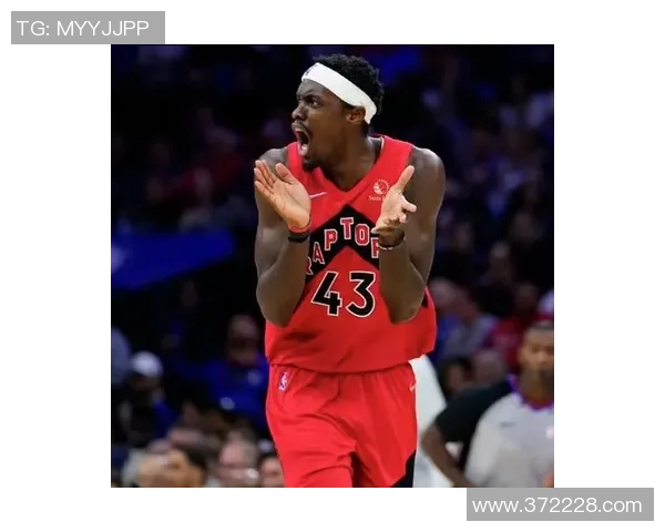 帕斯卡尔西亚卡姆的崛起与影响力分析：从新星到NBA明星的蜕变之路